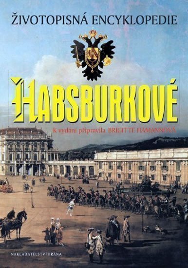 Hamannová Brigitte: Habsburkové - Životopisná encyklopedie