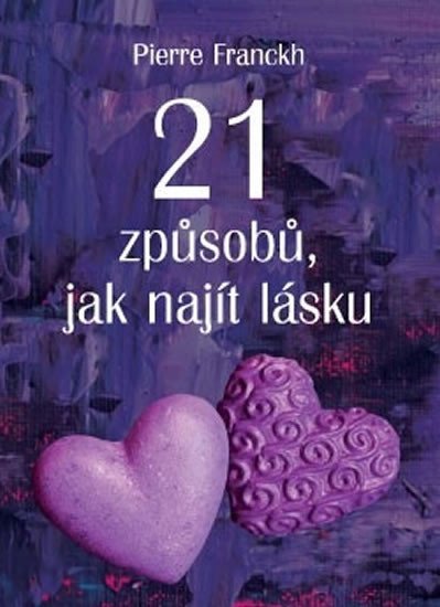 Franckh Pierre: 21 způsobů, jak najít lásku Franckh Pierre: 21 způsobů, jak najít lásku