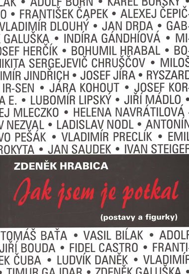 Hrabica Zdeněk: Jak jsem je potkal (postavy a figurky) Hrabica Zdeněk: Jak jsem je potkal (postavy a figurky)