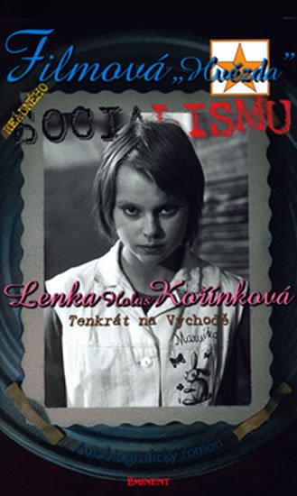 Kořínková Lenka: Filmová hvězda reálného socialismu Kořínková Lenka: Filmová hvězda reálného socialismu