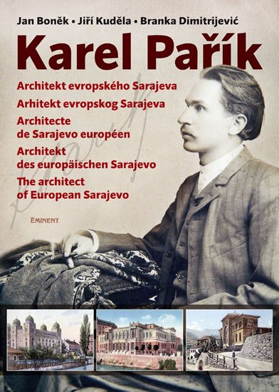 Boněk Jan, Kuděla Jiří, Dimitrijević Blanka: Karel Pařík – Architekt evropského Sarajeva Boněk Jan, Kuděla Jiří, Dimitrijević Blanka: Karel Pařík – Architekt evropského Sarajeva