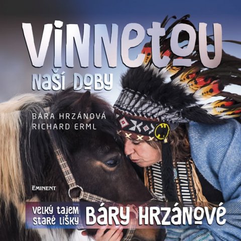 Erml Richard: Vinnetou naší doby - Velký tajem Staré lišky Báry Hrzánové Erml Richard: Vinnetou naší doby - Velký tajem Staré lišky Báry Hrzánové