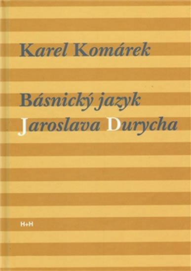 Komárek Karel: Básnický jazyk Jaroslava Durycha Komárek Karel: Básnický jazyk Jaroslava Durycha