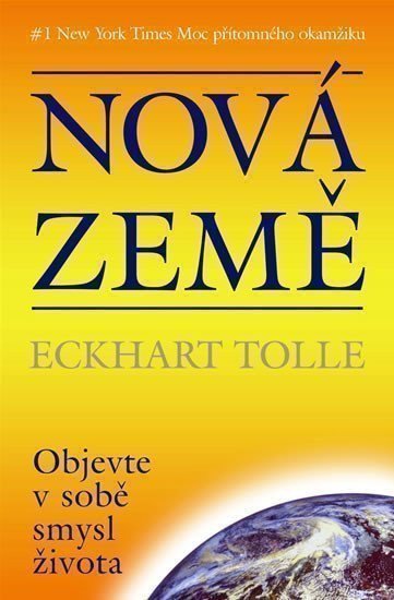Tolle Eckhart: Nová země - Objevte v sobě smysl života