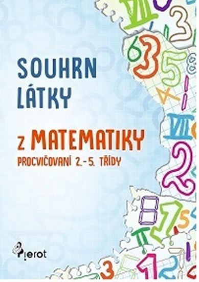 Šulc Petr: Souhrn látky z matematiky 1. stupeň ZŠ Šulc Petr: Souhrn látky z matematiky 1. stupeň ZŠ