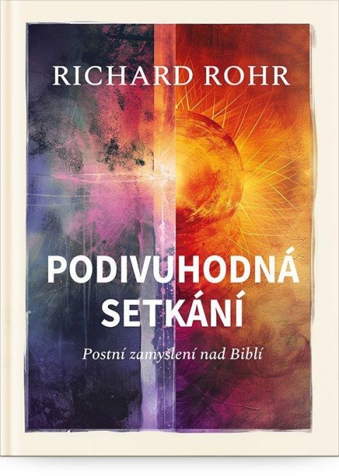 Rohr Richard: Podivuhodná setkání - Postní zamyšlení nad Biblí