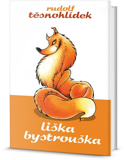 Těsnohlídek Rudolf: Liška Bystrouška