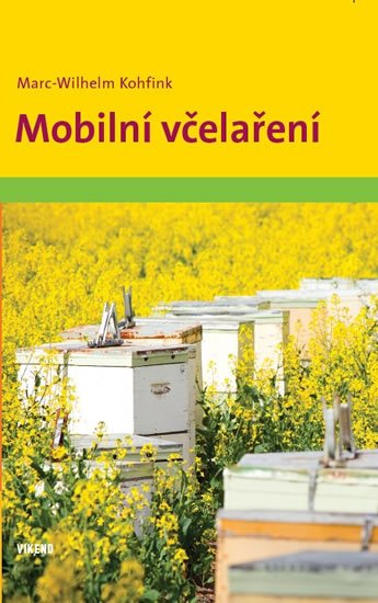 Kohfink Marc-Wilhelm: Mobilní včelaření Kohfink Marc-Wilhelm: Mobilní včelaření
