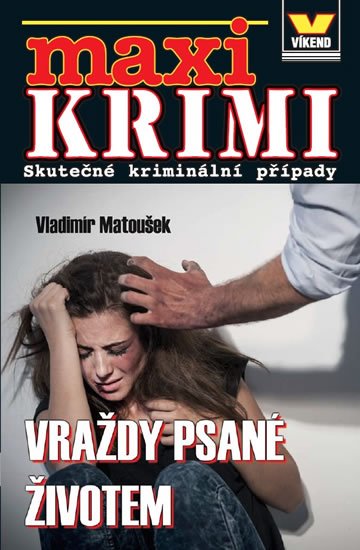 Matoušek Vladimír: Maxi krimi - Vraždy psané životem