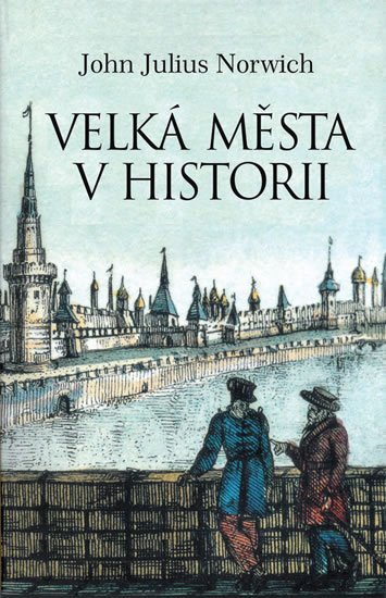Norwich John Julius: Příběhy velkých měst Norwich John Julius: Příběhy velkých měst