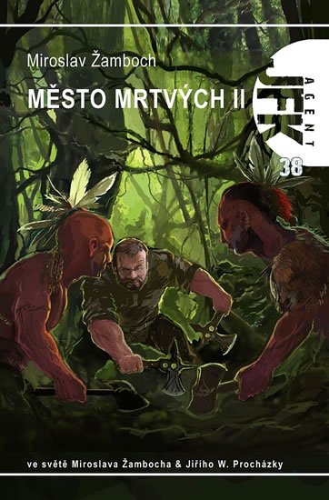 Žamboch Miroslav: Agent JFK 38 - Město mrtvých II Žamboch Miroslav: Agent JFK 38 - Město mrtvých II