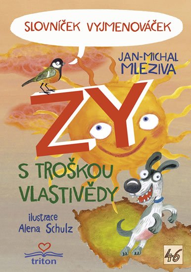 Mleziva Jan-Michal: Slovníček Vyjmenováček ZY s troškou vlastivědy Mleziva Jan-Michal: Slovníček Vyjmenováček ZY s troškou vlastivědy