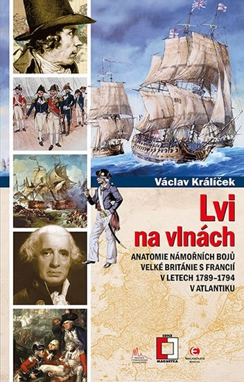 Králíček Václav: Lvi na vlnách - Anatomie námořních bojů Velké Británie s Francií v letech 1 Králíček Václav: Lvi na vlnách - Anatomie námořních bojů Velké Británie s Francií v letech 1