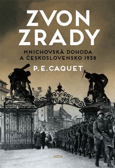 Caquet P. E.: Zvon zrady - Mnichovská dohoda a Československo 1938 Caquet P. E.: Zvon zrady - Mnichovská dohoda a Československo 1938