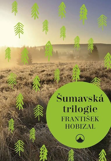 Hobizal František: Šumavská trilogie Hobizal František: Šumavská trilogie