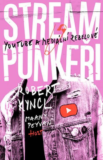 Kyncl Robert, Peyvan Maany: Streampunkeři. YouTube a rebelové přetvářející média Kyncl Robert, Peyvan Maany: Streampunkeři. YouTube a rebelové přetvářející média