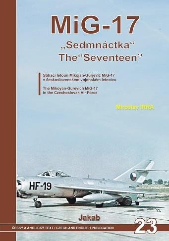 Irra Miroslav: MiG-17 Sedmnáctka / The Seventeen Irra Miroslav: MiG-17 Sedmnáctka / The Seventeen