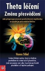 Stibalová Vianna: Theta léčení - Změna přesvědčení Stibalová Vianna: Theta léčení - Změna přesvědčení