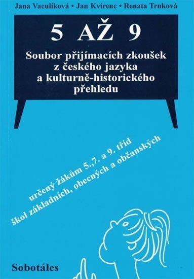 Vaculíková J.: 5 až 9 Soubor přijímacích zkoušek z českého jazyka a kulturně-historického 