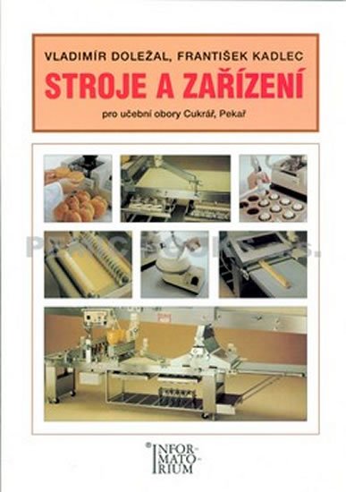 Doležal Vladimír: Stroje a zařízení pro učební obory Cukrář, Pekař Doležal Vladimír: Stroje a zařízení pro učební obory Cukrář, Pekař