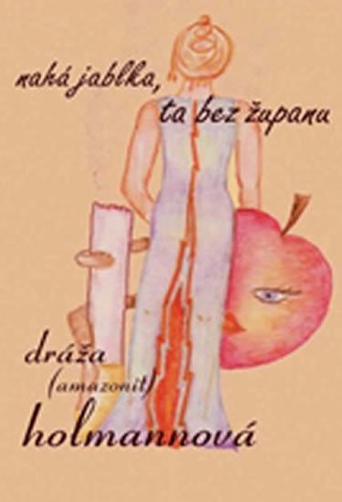Holmannová Dráža: Nahá jablka, ta bez županu
