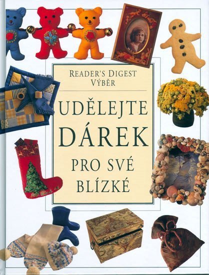 kolektiv autorů: Udělejte dárek pro své blízké
