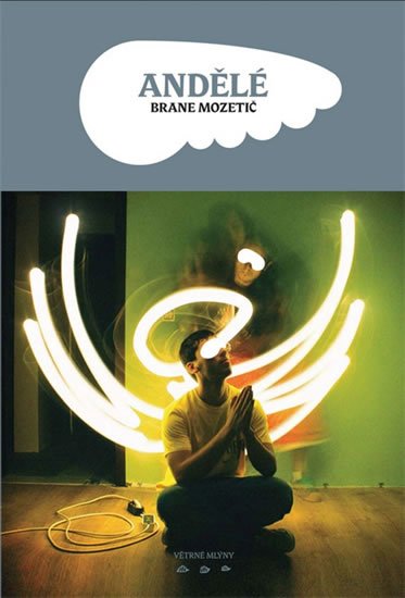 Mozetič Brane: Andělé Mozetič Brane: Andělé