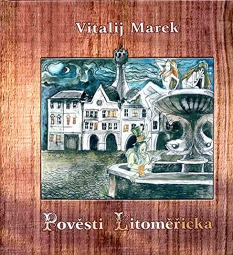 Dvořák Jiří , Verner Václav, Marek Vitalij: Pověsti Litoměřicka Dvořák Jiří , Verner Václav, Marek Vitalij: Pověsti Litoměřicka