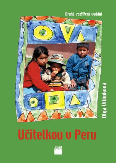 Vilímková Olga: Učitelkou v Peru Vilímková Olga: Učitelkou v Peru