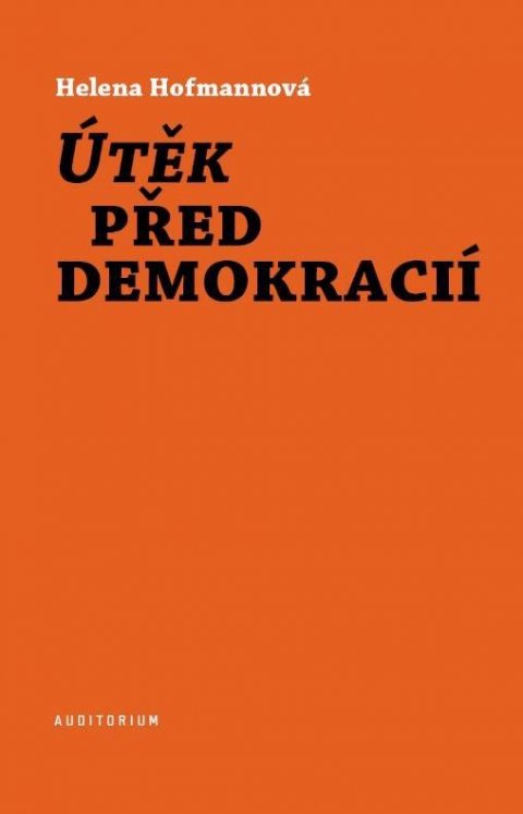 Hofmannová Helena: Útěk před demokracií