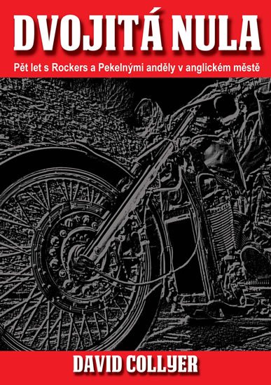 Collyer David: Dvojitá nula - Pět let s Rockers a Pekelnými anděly