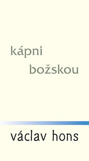Hons Václav: Kápni božskou Hons Václav: Kápni božskou