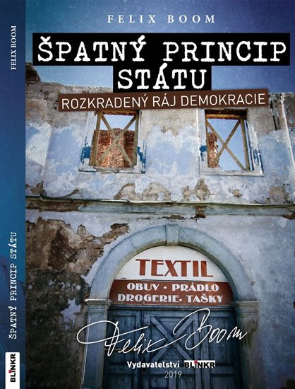 Boom Felix: Špatný princip státu - Rozkradený ráj demokracie Boom Felix: Špatný princip státu - Rozkradený ráj demokracie