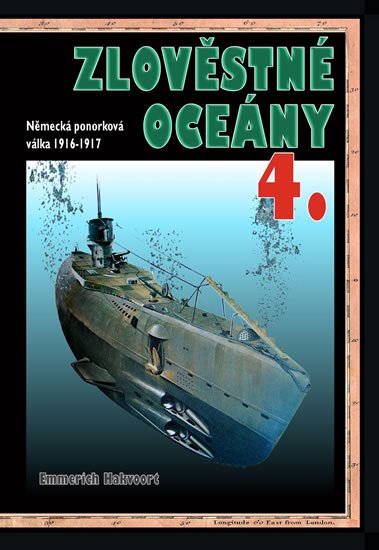 Hakvoort Emmerich: Zlověstné oceány 4. - Německá ponorková válka 1916-1917 Hakvoort Emmerich: Zlověstné oceány 4. - Německá ponorková válka 1916-1917