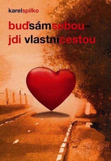 Spilko Karel: Buď sám sebou, jdi vlastní cestou Spilko Karel: Buď sám sebou, jdi vlastní cestou