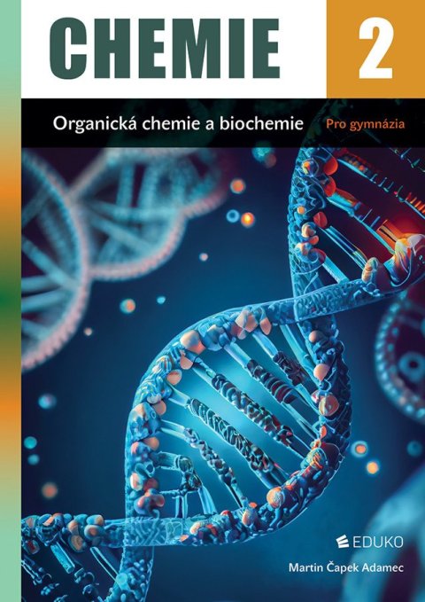 Čapek Adamec Martin: Chemie 2 - Organická chemie a biochemie pro gymnázia