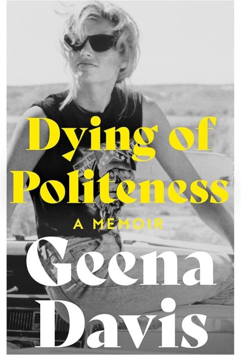 Davis Geena: Dying of Politeness: A Memoir