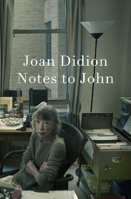 Didionová Joan: Notes to John