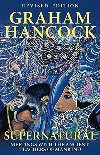 Hancock Graham: Supernatural : Meetings with the Ancient Teachers of Mankind