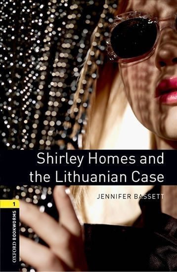 Bassett Jennifer: Oxford Bookworms Library 1 Shirley Homes and the Lithuanian Case with Audio