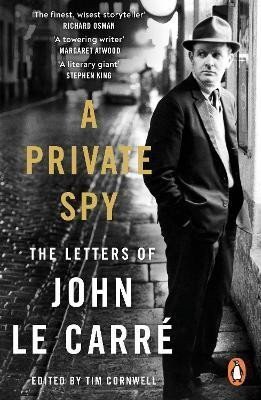 le Carré John: A Private Spy: The Letters of John le Carre 1945-2020