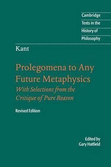 Kant Immanuel: Immanuel Kant: Prolegomena to Any Future Metaphysics : That Will Be Able to