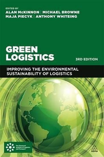 McKinnon Alan: Green Logistics : Improving the Environmental Sustainability of Logistics