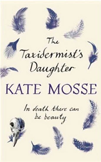Mosse Kate: The Taxidermist´s Daughter
