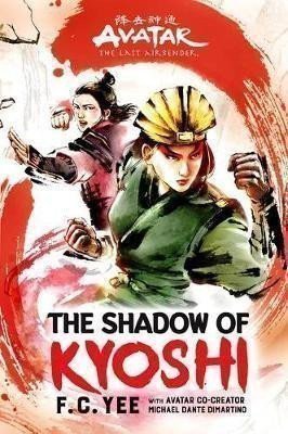 Yee F. C.: Avatar, The Last Airbender: The Shadow of Kyoshi (The Kyoshi Novels Book 2)