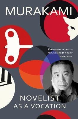 Murakami Haruki: Novelist as a Vocation: ´Every creative person should read this short book´