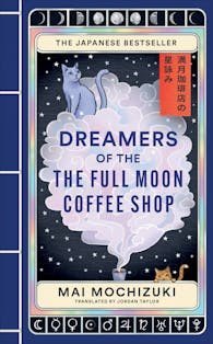 Mochizuki Mai: Dreamers of the Full Moon Coffee Shop