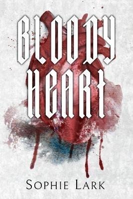 Lark Sophie: Bloody Heart: Illustrated Edition