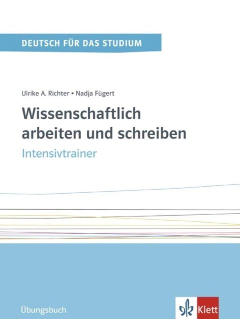 Fügert Nadja: Wissenschaftlich arbeiten und schreiben Band 2 (C1-C2) - Intensivtrainer