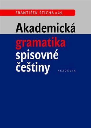 Šticha František: Akademická gramatika spisovné češtiny